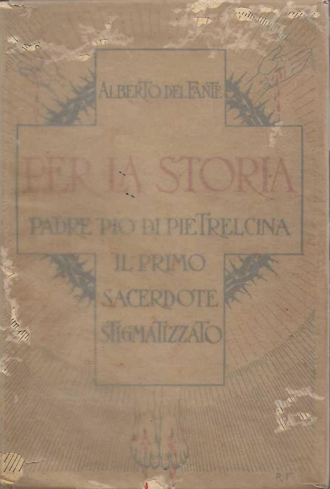 Per La Storia Padre Pio Di Pietralcina Il Primo Sacerdote Stigmatizzato