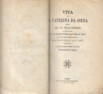 Vita di S. Caterina da Siena scritta dal cav. Nicolò Borghese compendiata da fr. Abramo Bzovio dell' ord. de pred. voltata nell'italiana favella da Raffaele Luttazi aggiuntovi l' elenco degli uomini illustri dell'eccellentissima Casa Borghese