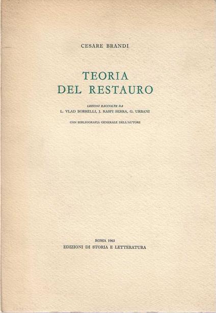 Teoria del Restauro. Lezioni raccolte da L. Vlad Borrelli, J. Raspi Serra - Cesare Brandi - copertina