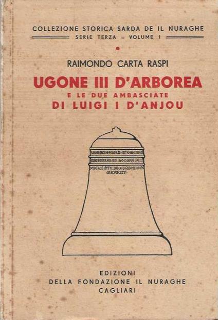Ugone III d'Arborea e le due Ambasciate di Luigi I d'Anjou - Raimondo Carta Raspi - copertina