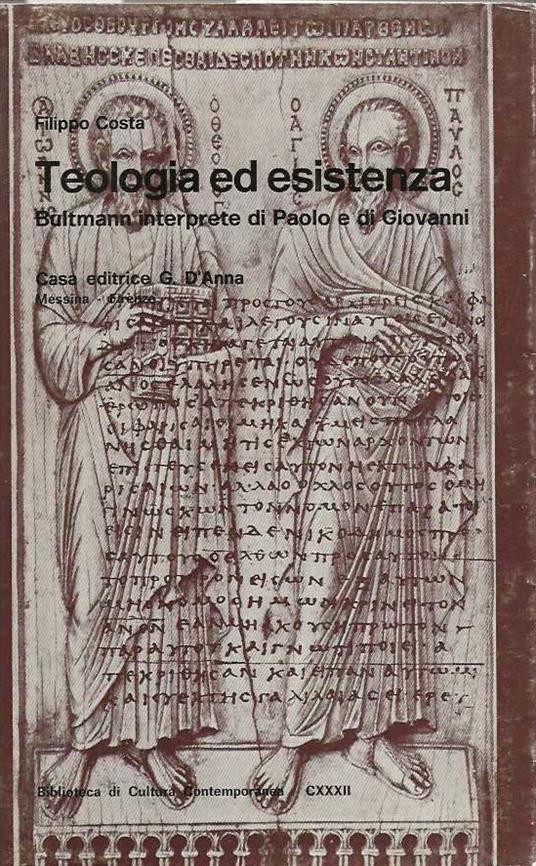 Teologia ed esistenza . Bultmann interprete di Paolo e di Giovanni - Filippo Costa - copertina