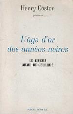 L' L' age d'or des années noires . Le cinema arme de guerre ?