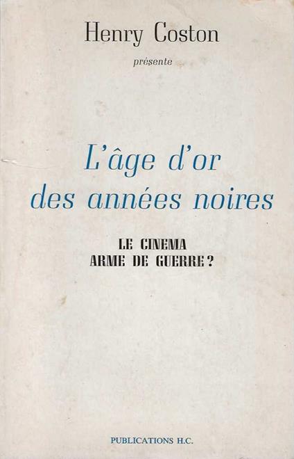 L' L' age d'or des années noires . Le cinema arme de guerre ? - Henry Coston - copertina