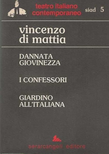 Dannata giovinezza, i Confessori, Giardino all'Italiana - Vincenzo Di Mattia - copertina