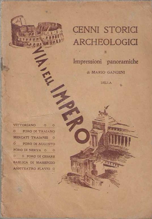 Via dell' Impero . Cenni storici archeologici e impressioni panoramiche - Mario Gandini - copertina