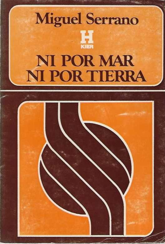 Ni Por Mar, Ni Por Terra - Miguel Serrano - copertina