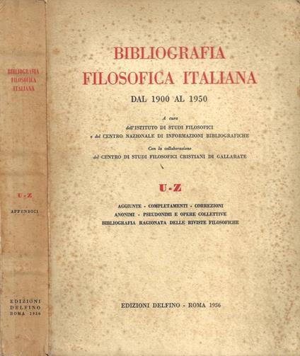 Bibliografia Filosofica Italiana dal 1900 al 1950. Vol. IV: U-Z (con Aggiunte - Completamenti - Correzioni - Anonimi - Pseudonimi e Opere Collettive - Bibliografia Ragionata delle Riviste Filosofiche) - copertina