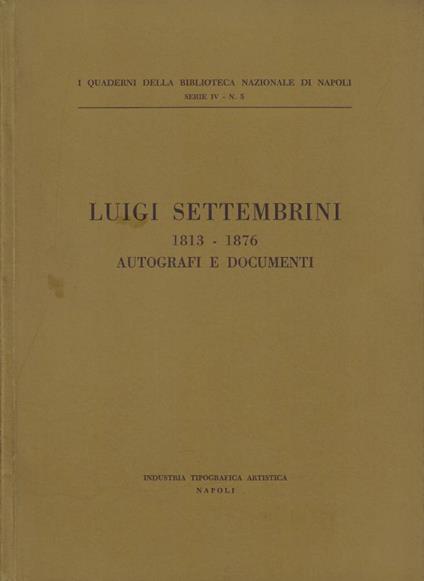 Luigi Settembrini (1813-1876). Autografi e Documenti - copertina