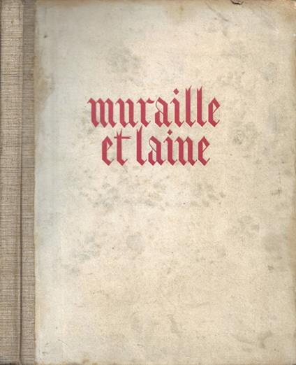 Muraille et Laine. La Tapisserie Francaise - copertina