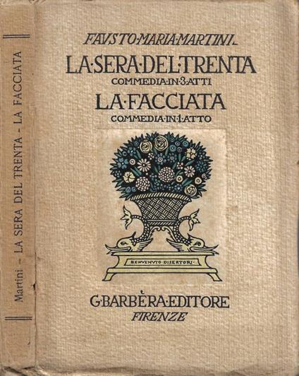 La sera del trenta (Commedia in tre atti) - La facciata (Commedia in un atto) - Fausto M. Martini - copertina