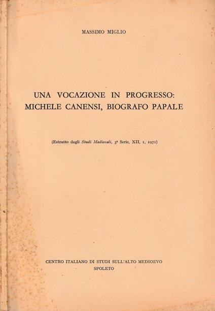 Una vocazione in progresso: Michele Canensi, biografo papale - Massimo Miglio - copertina