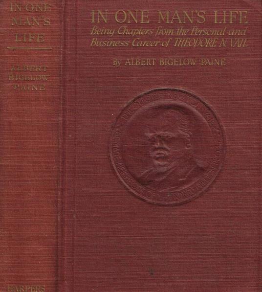 In one man's life. Being chapters from the personal & business career of Theodore N.Vail - copertina