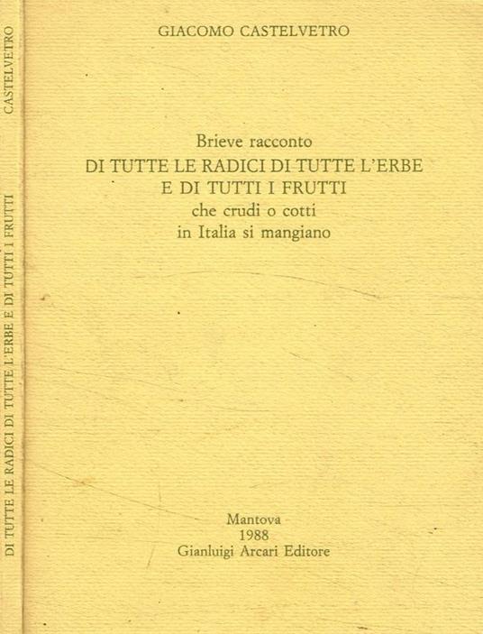 Brieve racconto di tutte le radici di tutte le erbe e di tutti i frutti che crudi o cotti in Italia si mangiano - copertina