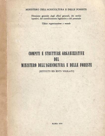 Compiti e strutture organizzative del Ministero dell'Agricoltura e delle Foreste (Istituti ed Enti vigilati) - copertina
