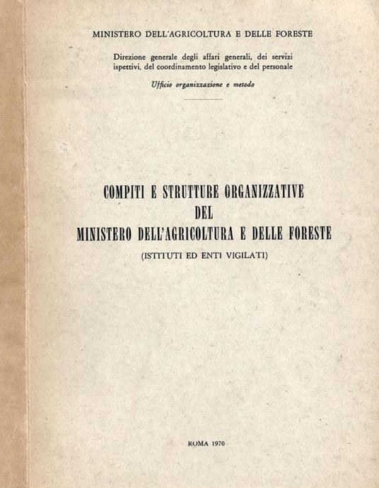 Compiti e strutture organizzative del Ministero dell'Agricoltura e delle Foreste (Istituti ed Enti vigilati) - copertina