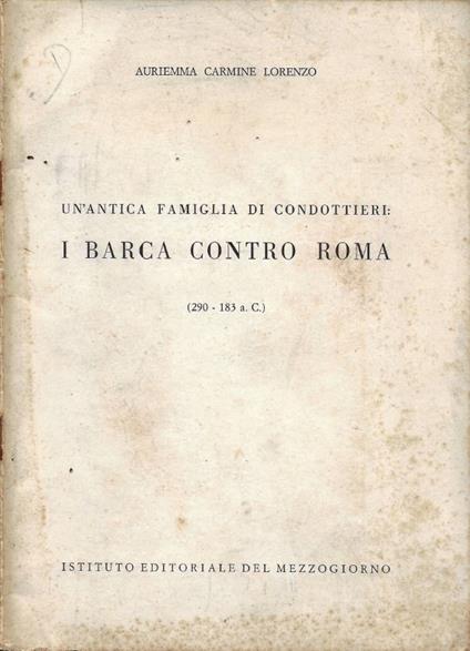 Un'antica famiglia di condottieri: I Barca contro Roma (290 - 183 a. C.) - copertina