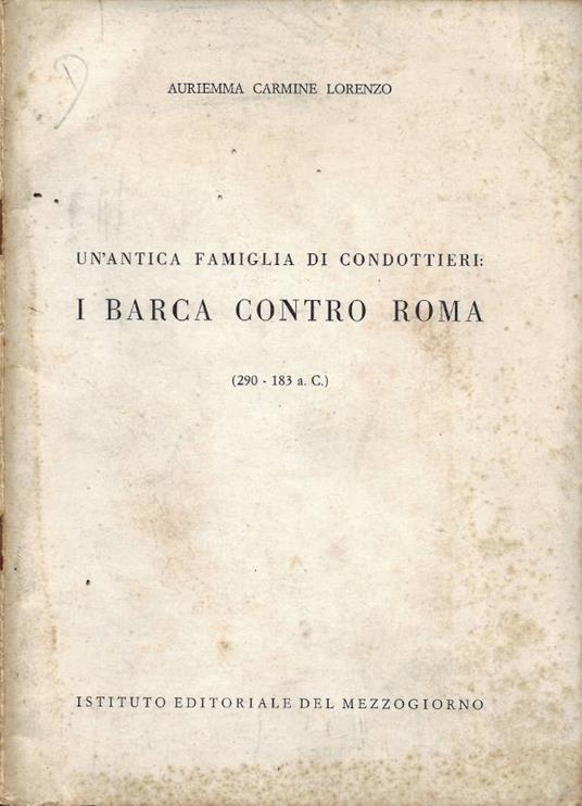 Un'antica famiglia di condottieri: I Barca contro Roma (290 - 183 a. C.) - copertina
