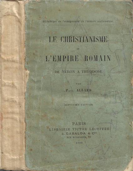 Le Christianisme et L'Empire Romain: de Néron a Théodose - Paul Allard - copertina