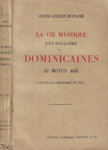 La vie mystique d'un monastere de Dominicaines au moyen age d'apres la chronique de Toss - Jeanne Ancelet-Hustache - copertina