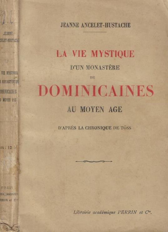 La vie mystique d'un monastere de Dominicaines au moyen age d'apres la chronique de Toss - Jeanne Ancelet-Hustache - copertina