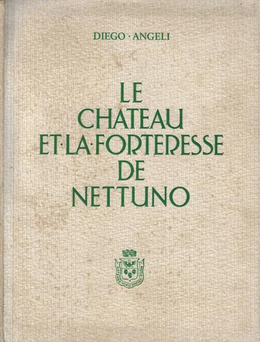 Le chateau et la forteresse de Nettuno - Diego Angeli - copertina