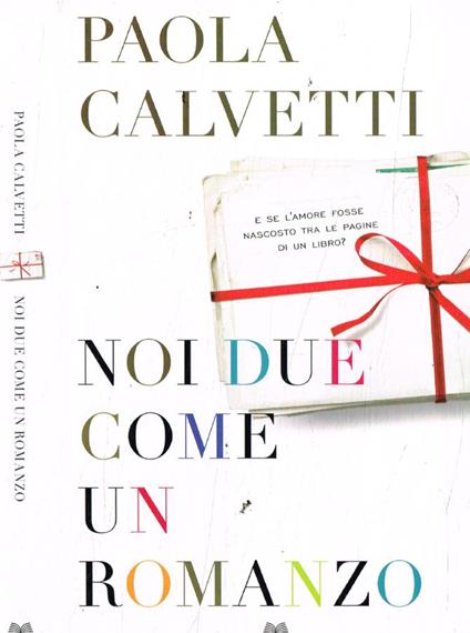 Noi due come un romanzo - Paola Calvetti - copertina