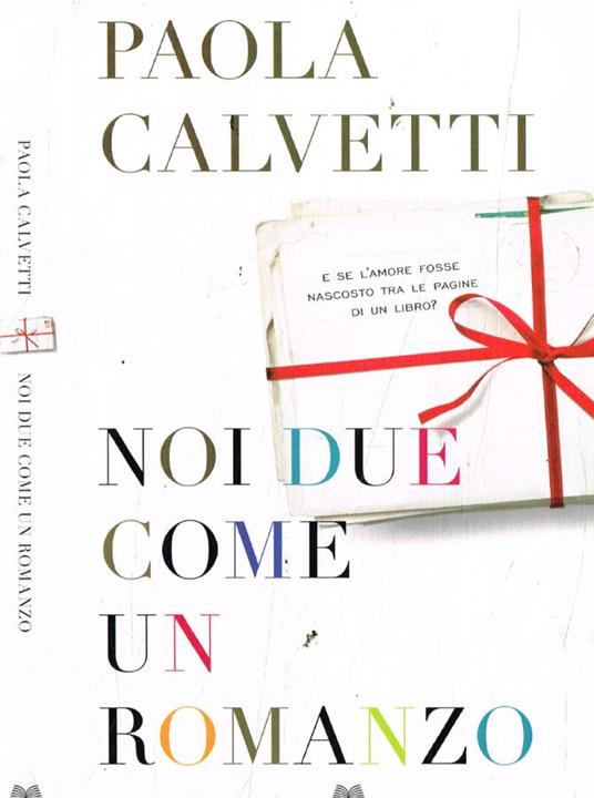 Noi due come un romanzo - Paola Calvetti - copertina