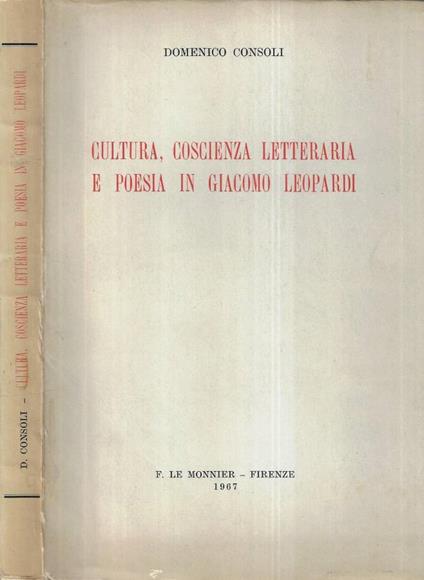 Cultura, coscienza letteraria e poesia in Giacomo Leopardi - Domenico Consoli - copertina