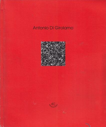 Antonio di Girolamo. Opere 1991-92 (Maschio Angioino - Sala Carlo V, Napoli. 26 ottobre - 6 novembre 1992) - Vitaliano Corbi - copertina