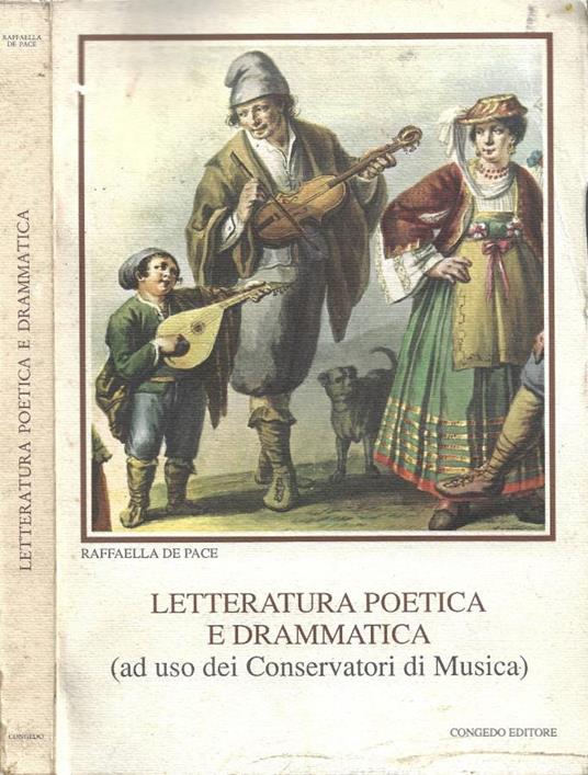 Letteratura poetica e drammatica (ad uso dei Conservatori di Musica) - Raffaella De Pace - copertina