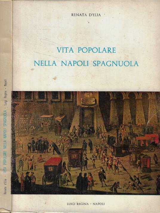 Vita popolare nella Napoli Spagnuola - Renata D'Elia - copertina
