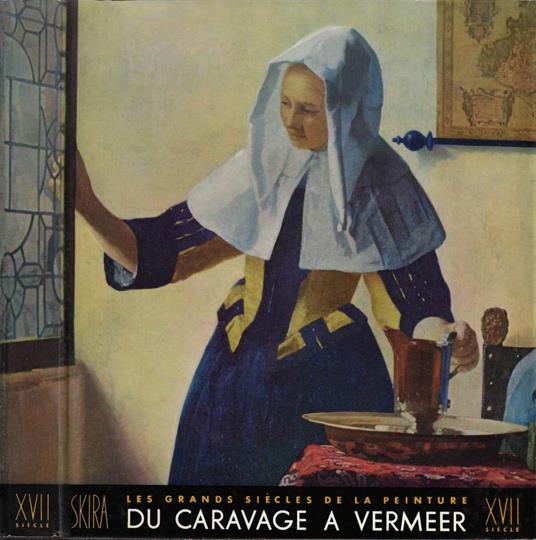 Le Dix-Septième Siècle. Les Tendances Nouvelles en Europe de Caravage a Vermeer - Jacques Dupont - copertina