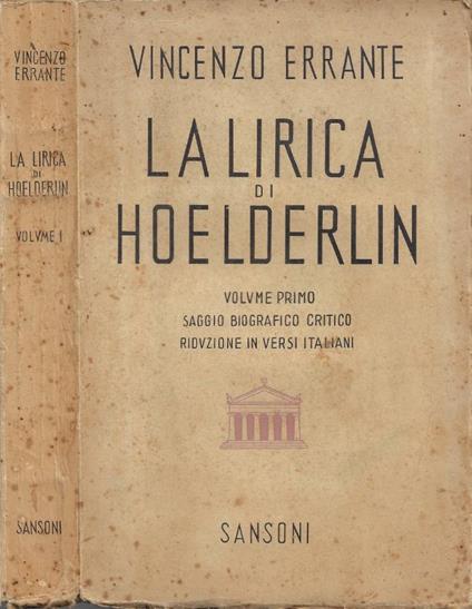 La Lirica di Hoelderlin. Vol. I: Saggio biografico critico - Riduzione in versi italiani - Vincenzo Errante - copertina