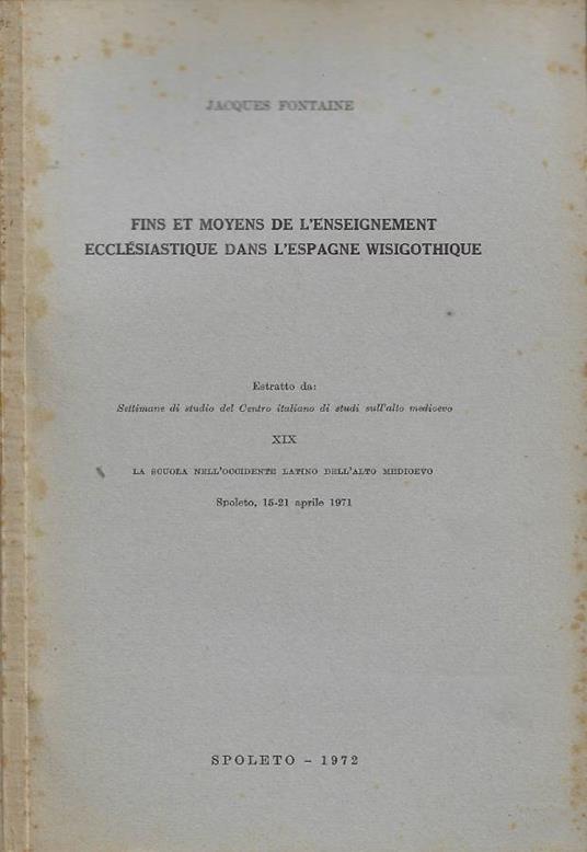 Fins et moyens de l'enseignement ecclésiastique dans l'Espagne Wisigothique - Jacques Fontaine - copertina