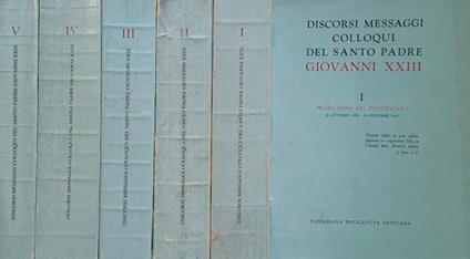 Discorsi messaggi colloqui del Santo Padre Giovanni XXIII. Cinque volumi - Giovanni XXIII - copertina