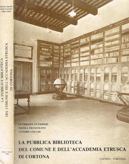 La pubblica biblioteca del comune e dell'accademia etrusca di Cortona - Guerriera Guerrieri - copertina