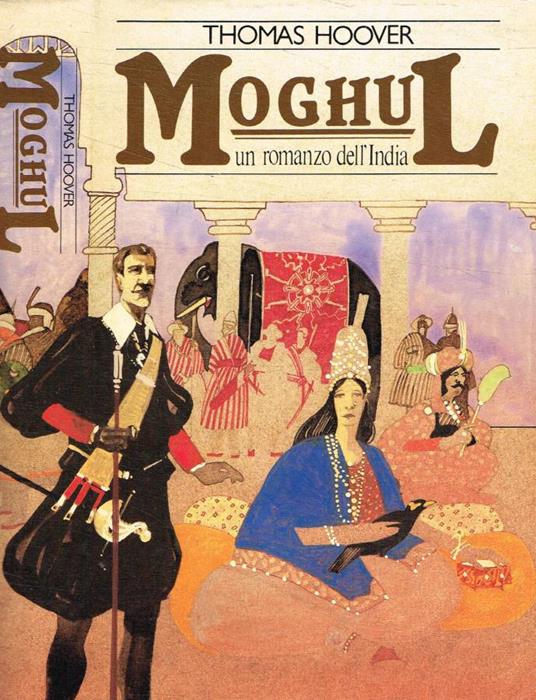 Moghul. Un romanzo dell'India - Thomas Hoover - copertina