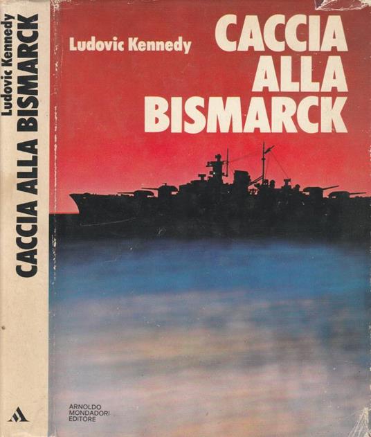 Caccia alla Bismarck - Ludovic Kennedy - copertina