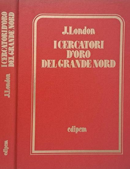 I cercatori d'oro del grande nord - Jack London - copertina
