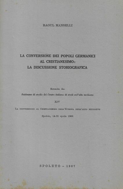 La conversione dei popoli germanici al cristianesimo: la discussione storiografica - Raoul Manselli - copertina