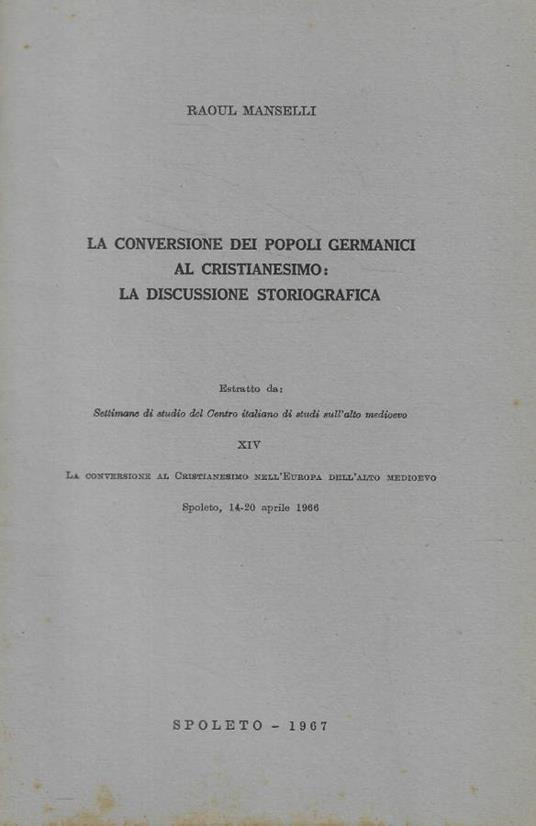 La conversione dei popoli germanici al cristianesimo: la discussione storiografica - Raoul Manselli - copertina