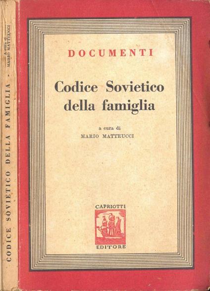 Codice Sovietico della famiglia. Codice delle Leggi sul Matrimonio, la Famiglia e la Tutela - Mario Matteucci - copertina