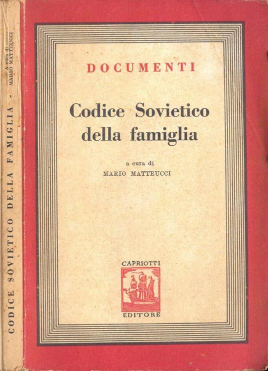 Codice Sovietico della famiglia. Codice delle Leggi sul Matrimonio, la Famiglia e la Tutela - Mario Matteucci - copertina