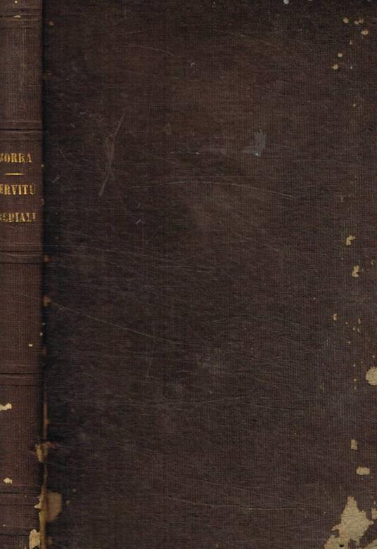 Le servitù prediali esposte secondo le leggi civili col rapporto al diritto romano ed alle consuetudini napoletane - Luigi Morra - copertina