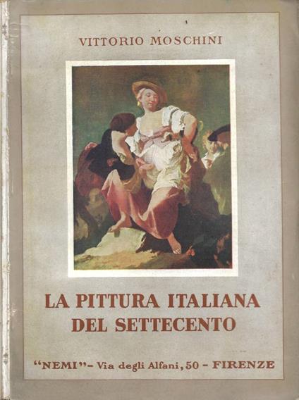 La Pittura Italiana del Settecento - Vittorio Moschini - copertina