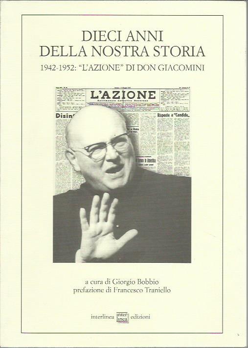 Dieci anni della nostra storia. 1942-1952: «l'azione» di don Giacomini - Giorgio Bobbio - copertina