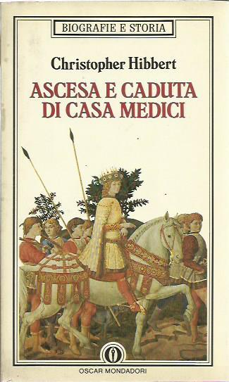 Ascesa e caduta di casa Medici - Christopher Hibbert - copertina