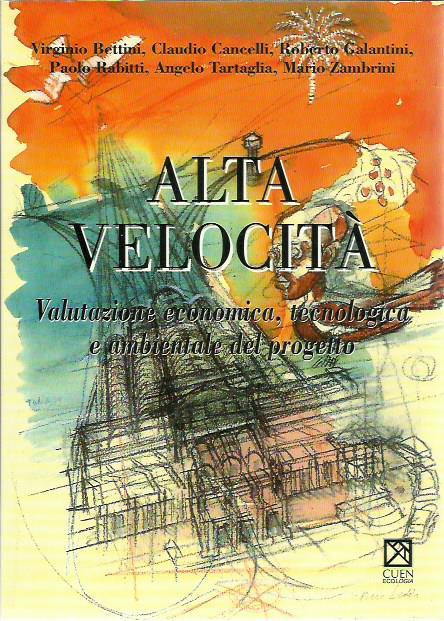 Alta velocità. Valutazione economica, tecnologica e ambientale - copertina