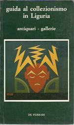 Guida al collezionismo in Liguria. Antiquari, gallerie