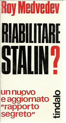 Riabilitare Stalin ? - Roj A. Medvedev - copertina